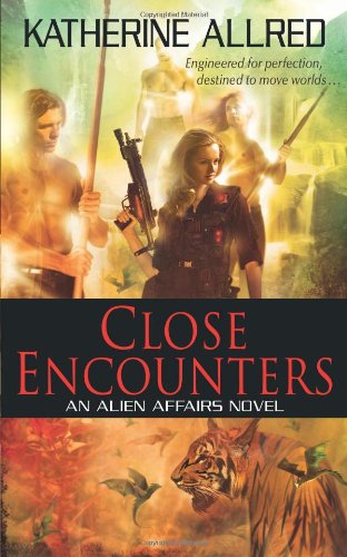 Close Encounters An Alien Affairs Novel Book 1 Original Katherine Allred