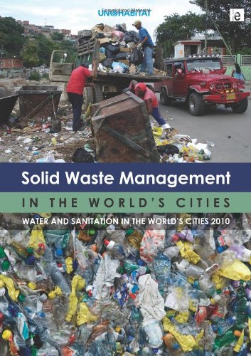 Solid Waste Management In The Worlds Cities Water And Sanitation In The Worlds Cities 2010 1st Edition Unhabitat