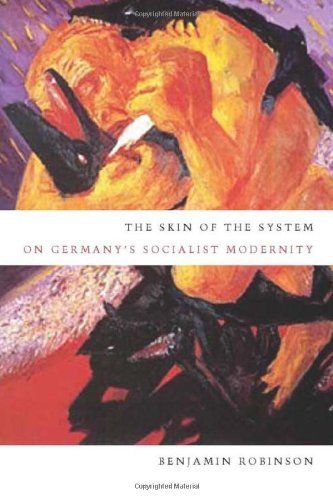 The Skin Of The System On Germanys Socialist Modernity Benjamin Robinson