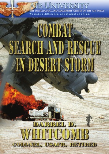 Combat Search And Rescue In Desert Storm 1st Edition Darrel D Whitcomb
