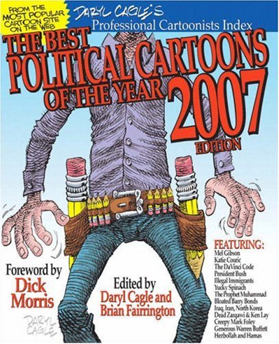 The Best Political Cartoons Of The Year 2007 Daryl Cagle Brian Fairrington