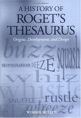 A History Of Rogets Thesaurus Origins Development And Design Werner Hllen