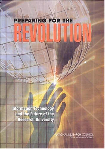 Preparing For The Revolution Information Technology And The Future Of The Research University National Research Council U S Policy And Global Affairs