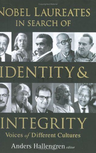 Nobel Laureates In Search Of Identity And Integrity Voices Of Different Cultures Anders Hallengren