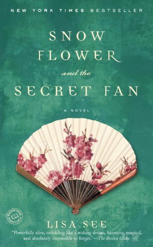 Snow Flower And The Secret Fan A Novel Lisa See