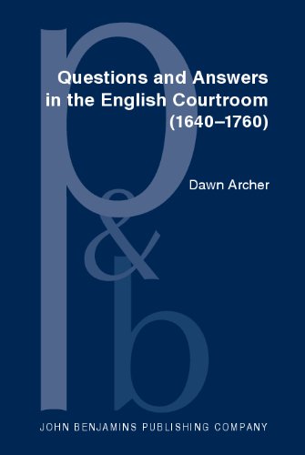 Questions And Answers In The English Courtroom 16401760 A Sociopragmatic Analysis Dawn Archer
