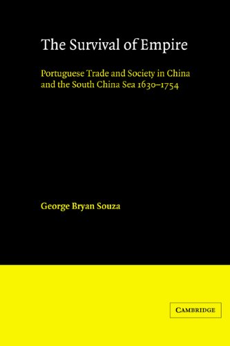The Survival Of Empire Portuguese Trade And Society In China And The South China Sea 16301754 G B Souza