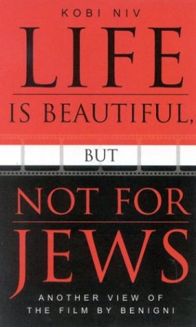 Life Is Beautiful But Not For Jews Another View Of The Film By Benigni Scarecrow Filmmakers Series 1st Edition Kobi Niv