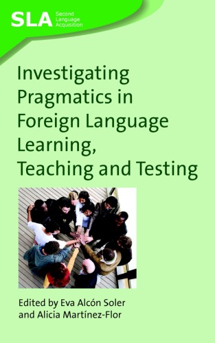 Investigating Pragmatics In Foreign Language Learning Teaching And Testing Kindle Eva Alcn Soler