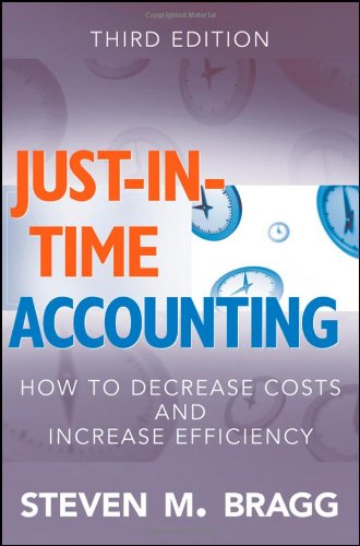 Justintime Accounting How To Decrease Costs And Increase Efficiency 3rd Edition Bragg