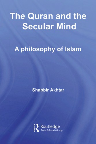 The Quran And The Secular Mind A Philosophy Of Islam Shabbir Akhtar