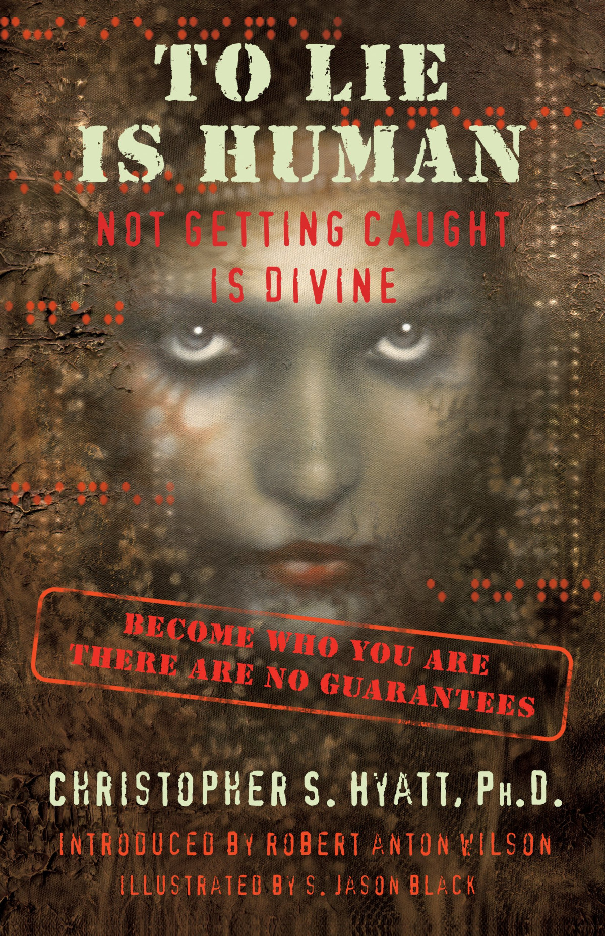 To Lie Is Human Not Getting Caught Is Divine Christopher S Hyatt
