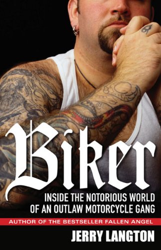 Biker Inside The Notorious World Of An Outlaw Motorcycle Gang 1st Edition Jerry Langton