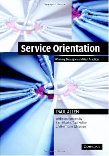 Service Orientation Winning Strategies And Best Practices Paul Allen