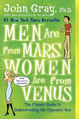 Men Are From Mars Women Are From Venus The Classic Guide To Understanding The Opposite Sex John Gray