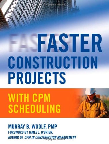Faster Construction Projects With Cpm Scheduling 1st Edition Murray B Woolf