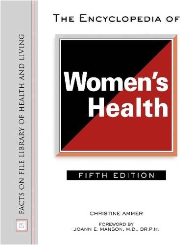 The Encyclopedia Of Womens Health Facts On File Library Of Health And Living 6th Edition Christine Ammer