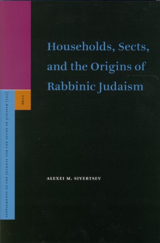 Households Sects And The Origins Of Rabbinic Judaism Supplements To The Journal For The Study Of Judaism Alexei M Sivertsev