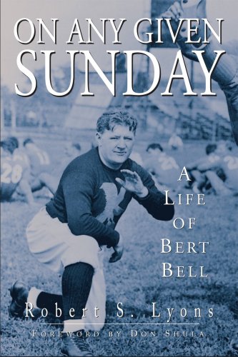 On Any Given Sunday A Life Of Bert Bell First Robert Lyons