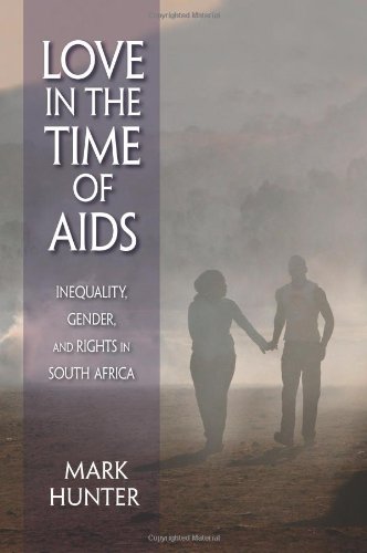 Love In The Time Of Aids Inequality Gender And Rights In South Africa 1st Edition Mark Hunter