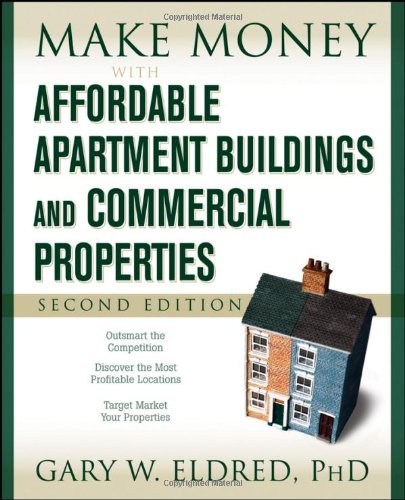 Make Money With Affordable Apartment Buildings And Commercial Properties Make Money In Real Estate 2nd Edition Gary W Eldred