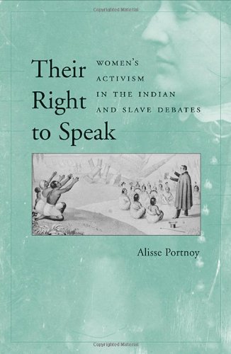 Their Right To Speak Womens Activism In The Indian And Slave Debates Alisse Portnoy