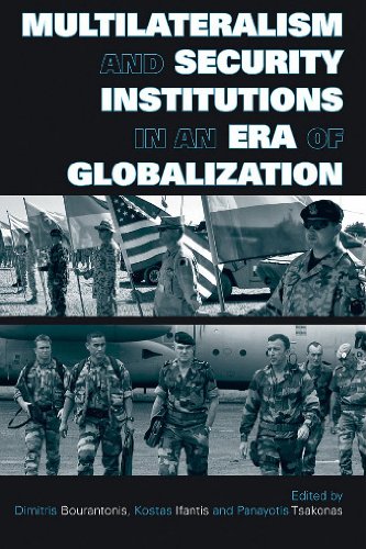 Multilateralism And Security Institutions In An Era Of Globalization 1st Edition Dimitris Bouran
