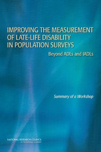 Improving The Measurement Of Latelife Disability In Population Surveys Beyond Adls And Iadls Summary Of A Workshop National Research Council