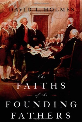 The Faiths Of The Founding Fathers First Edition 1st Printing David L Holmes