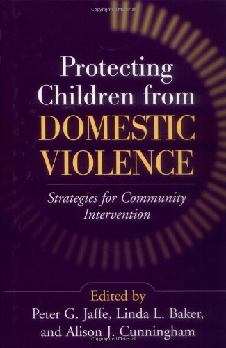 Protecting Children From Domestic Violence Strategies For Community Intervention 1st Edition Peter G Jaffe