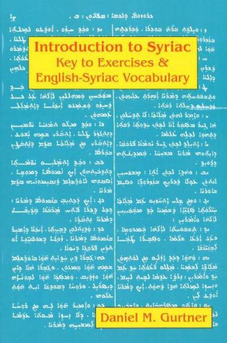 Introduction To Syriac Key To Exercises Englishsyriac Vocabulary Daniel M Gurtner