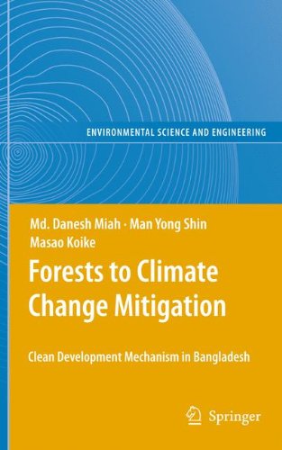 Forests To Climate Change Mitigation Clean Development Mechanism In Bangladesh 1st Edition Md Danesh Miah