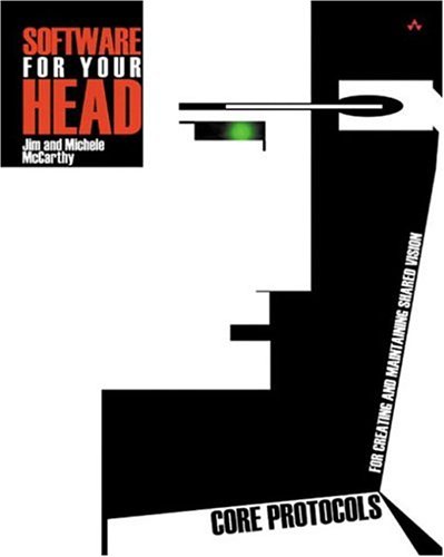 Software For Your Head Core Protocols For Creating And Maintaining Shared Vision 1st Edition Jim Mccarthy
