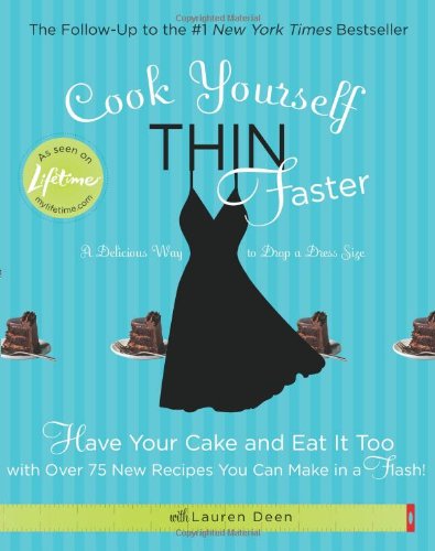 Cook Yourself Thin Faster Have Your Cake And Eat It Too With Over 75 New Recipes You Can Make In A Flash 1 Original Lifetime Television