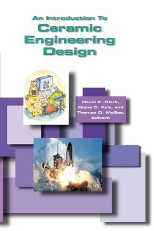 An Introduction To Ceramic Engineering Design 1st Edition David E Clark