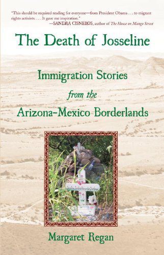 The Death Of Josseline Immigration Stories From The Arizonamexico Borderlands Margaret Regan