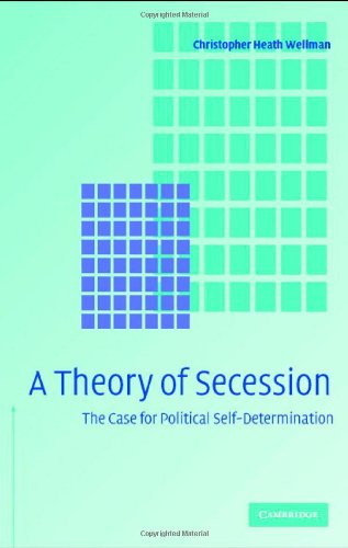 A Theory Of Secession Christopher Heath Wellman