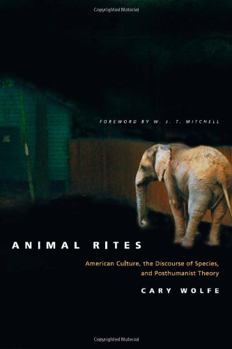 Animal Rites American Culture The Discourse Of Species And Posthumanist Theory 1st Edition Cary Wolfe