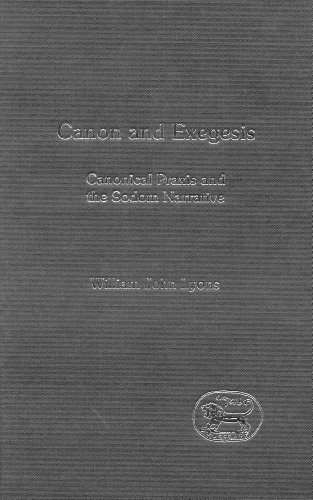 Canon And Exegesis Canonical Praxis And The Sodom Narrative Jsot Supplement William John Lyons