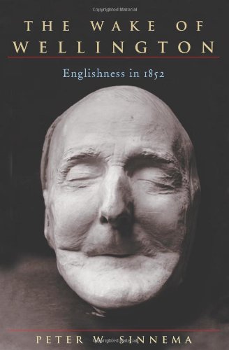 The Wake Of Wellington Englishness In 1852 1st Edition Peter W Sinnema
