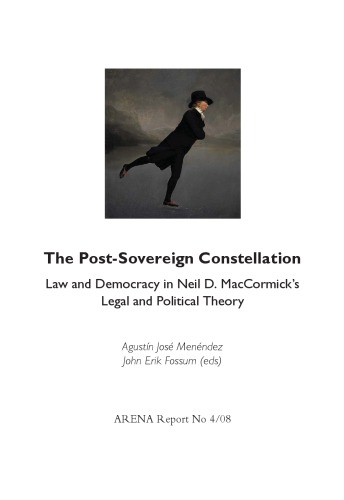 The Postsovereign Constellation Law And Democracy In Neil D Maccormicks Legal And Political Theory Agustn Jos Menndez John Erik Fossum Eds