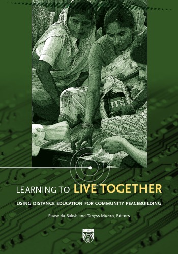 Learning To Live Together Using Distance Education For Community Peacebuilding Rawwida Baksh Editor