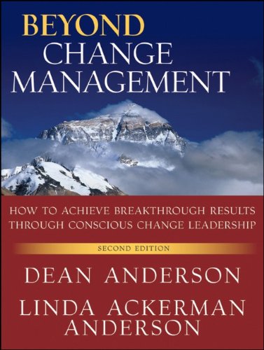 Beyond Change Management How To Achieve Breakthrough Results Through Conscious Change Leadership 2nd Edition Jbod Organizational Development 2nd Edition Dean Anderson