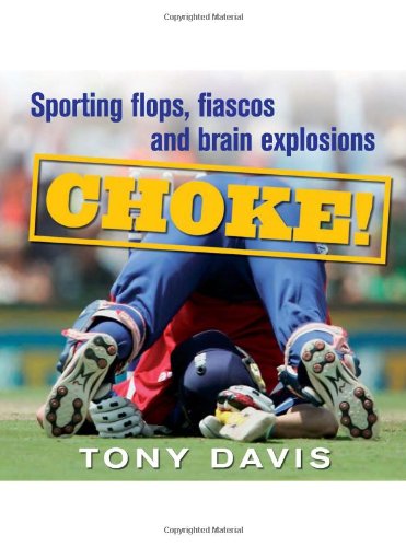 Choke Sporting Flops Fiascos And Brain Explosions Tony Davis