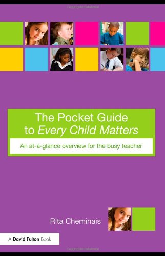 The Pocket Guide To Every Child Matters An Ataglance Overview For The Busy Teacher 1st Edition Rita Cheminais