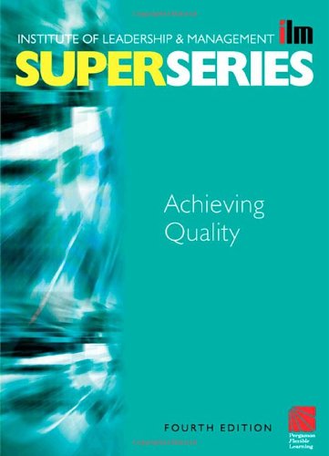 Achieving Quality Super Series Fourth Edition Ilm Super Series 4th Edition Institute Of Leadership Management Ilm