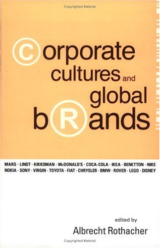 Corporate Cultures And Global Brands Albrecht Rothacher