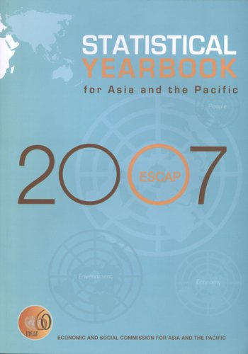 Statistical Yearbook For Asia And The Pacific 2007 Statistical Yearbook For Asia And The Pacific Annuaire Statistique Pour Lasie Et Le Pacifique United Nations