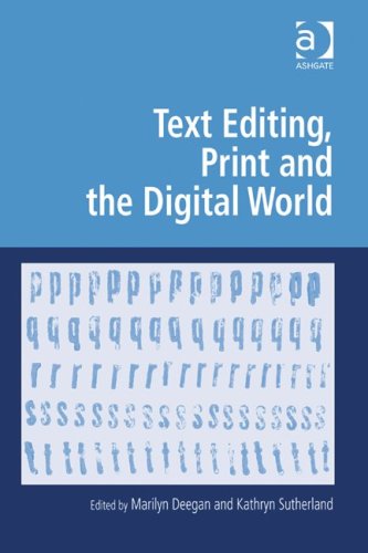 Text Editing Print And The Digital World Marilyn Deegan Kathryn Sutherland