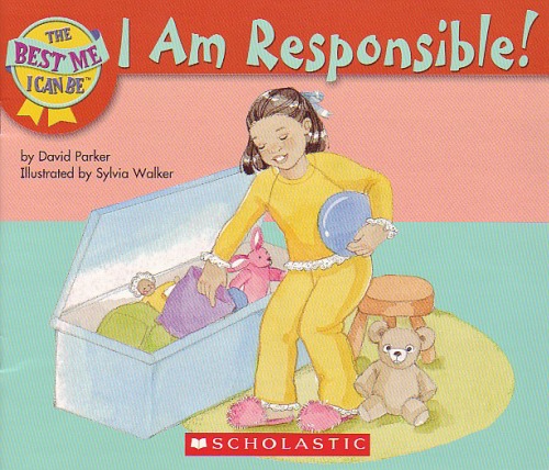 I Am Responsible The Best Me I Can Be David Parker Sylvia Walker